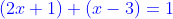 {\color{Blue} (2x+1)+(x-3)=1}